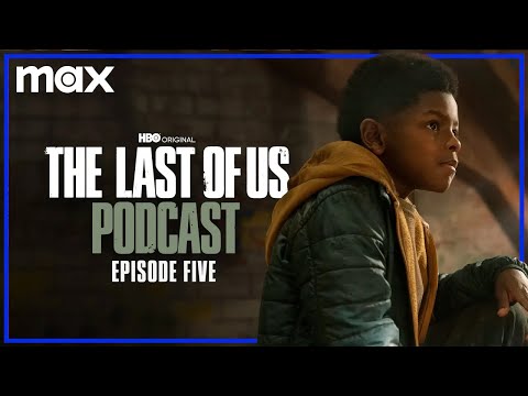 Episode 5 - “Endure And Survive” | The Last of Us Podcast | Max