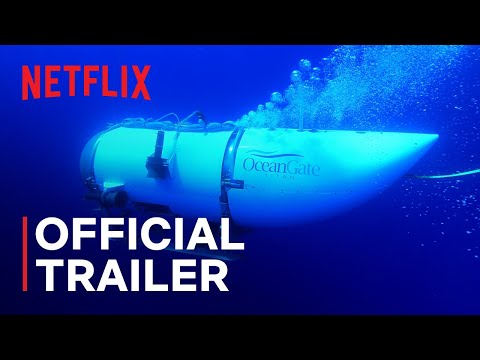 TITAN: The OceanGate Disaster | Official Trailer | Netflix
