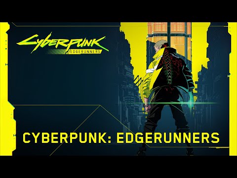 Cyberpunk 2077 – CYBERPUNK: EDGERUNNERS announcement video