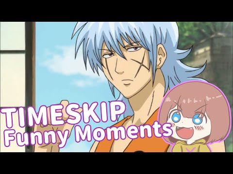 【GINTAMA/銀魂】 TIMESKIP ARC! GINTAMA FUNNY MOMENTS