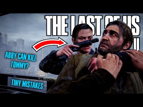 Tiny Mistakes in The Last of Us Part II