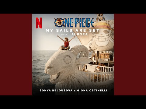 My Sails Are Set (from the Netflix Series &quot;One Piece&quot;)