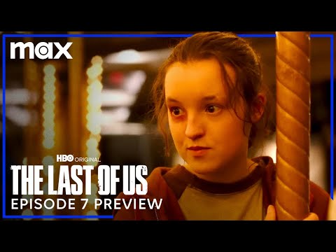 Episode 7 Preview | The Last of Us | Max