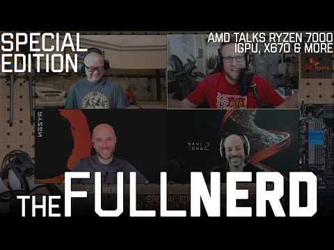 AMD Talks Ryzen 7000, X670, &quot;Mendocino&quot; &amp; More | The Full Nerd Special Edition