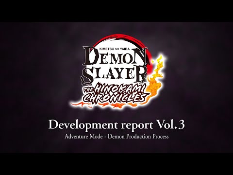 Demon Slayer -Kimetsu no Yaiba- The Hinokami Chronicles | Development Report Vol.3