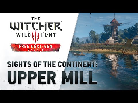 Sights of the Continent: Upper Mill I Relax, study, meditate [The Witcher 3: Wild Hunt Next-Gen]