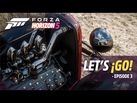 Forza Horizon 5: Let’s ¡Go! – Episode 3