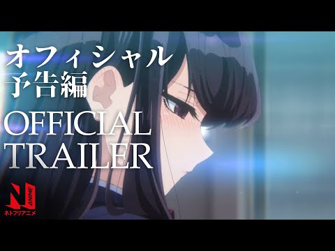 Komi Can&#039;t Communicate | Main Trailer | Netflix Anime