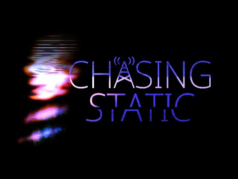 Chasing Static - Reveal Trailer - Remastered