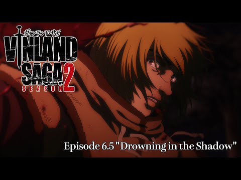 VINLAND SAGA SEASON2 episode 6.5 &quot;Drowning in the Shadow&quot;