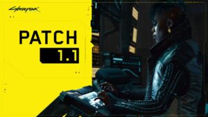CDPR Releases Patch 1.1 for Cyberpunk 2077