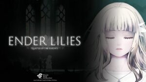 Time to Play a Polished ENDER LILIES on PC & Switch has come!
