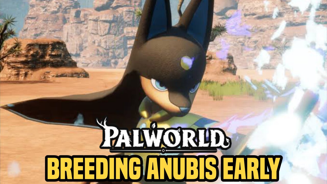 Las mejores formas de conseguir que Anubis se reproduzca temprano en la portada de Palworld