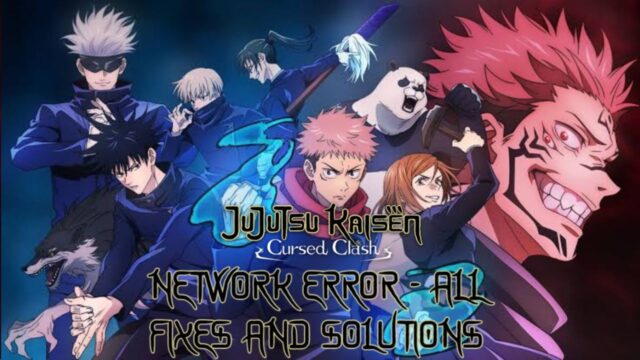 Jujutsu Kaisen: Cursed Clash Network Error – All Fixes & Solutions