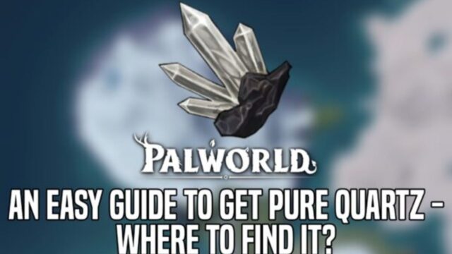 Palworld에서 순수 석영을 얻는 종합 가이드 - 어디서 찾을 수 있나요?