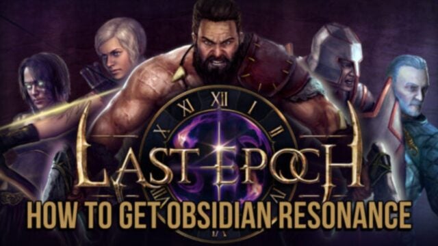 How to obtain Obsidian Resonance? What is it used for? Last Epoch Guide