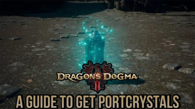 Um guia para obter Portcrystals em Dragon's Dogma 2 – Todos os locais conhecidos