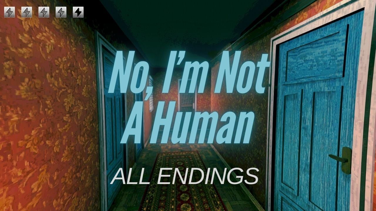 No, I’m Not A Human - How to Get All Endings