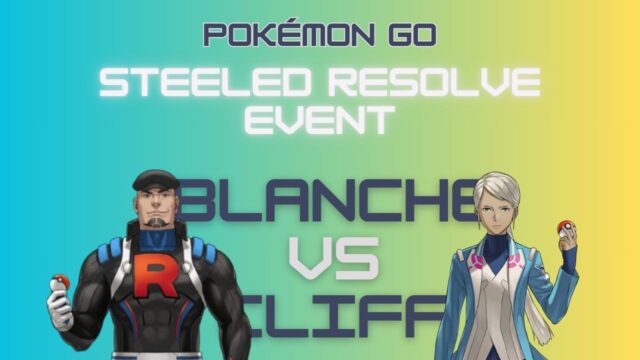 Pok&eacute;mon Go Steeled Resolve Event: Blanche vs Cliff &ndash; Which Path is Right for You?