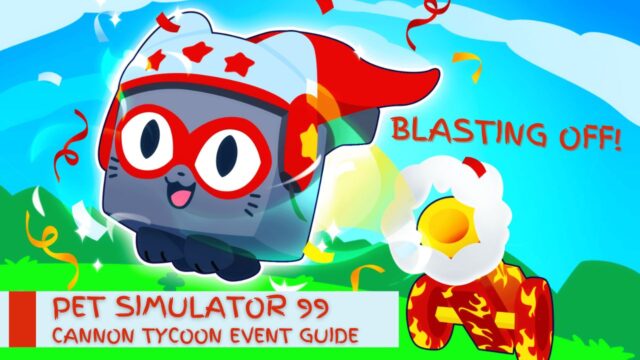 Blasting Off!: Pet Simulator 99 – Cannon Tycoon Event Guide