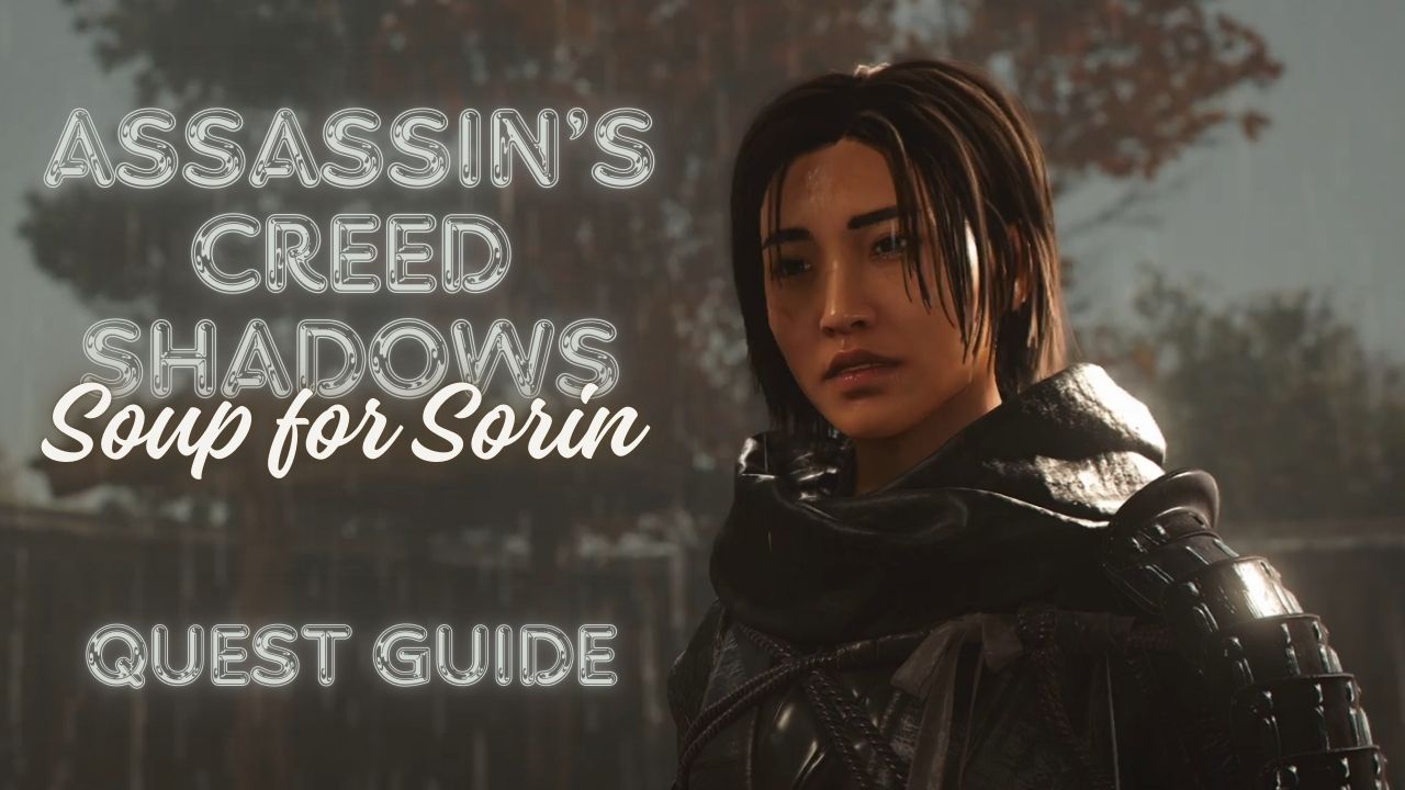 Good Soup! – How to Complete Soup For Sorin Quest in Assassin’s Creed Shadows cover