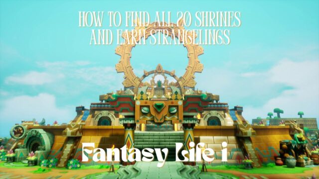 Fantasy Life i: How to Find All 20 Shrines & Earn Strangelings