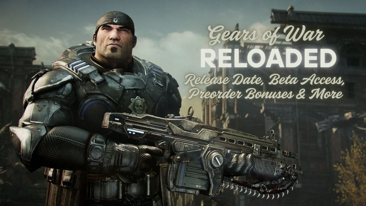 Gears of War: Reloaded Release Date, Beta Access, Preorder Bonuses & More cover